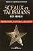 Sceaux et talismans ; Les Sigils ; protections pouvoirs et reussite (French Edition) by 
