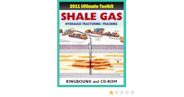 2011 Ultimate Toolkit On Shale Gas Hydraulic Fracturing Fracking Hydrofrac The Marcellus Shale Natural Gas Controversy Environmental And Safety Risks Water Pollution Ringbound And Cd Rom U S Government Environmental Protection Agency Epa