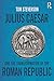 Julius Caesar and the Transformation of the Roman Republic by Tom Stevenson