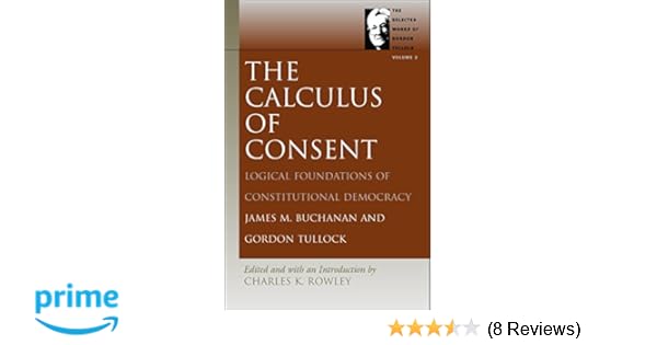 The Calculus Of Consent Selected Works Of Gordon Tullock - 