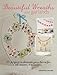Beautiful Wreaths & Garlands: 35 projects to decorate your home for all seasons & occasions by Catherine Woram