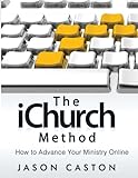 The iChurch Method: How to Advance Your Ministry Online