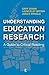 Understanding Education Research: A Guide to Critical Reading