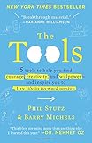 The Tools: 5 Tools to Help You Find Courage, Creativity, and Willpower--and Inspire You to Live Life in Forward Motion