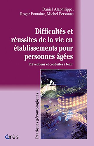 Difficultés et réussites de la vie en établissements pour personnes âgées