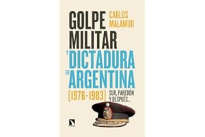 Golpe militar y dictadura en Argentina (1976-1983): Sur, paredón y después…