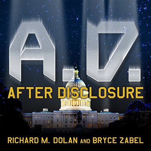 A.D. After Disclosure: When the Government Finally Reveals the Truth about Alien Contact by Bryce Zabel