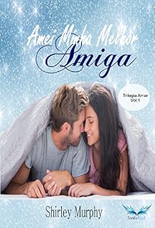 Livro Amei Minha Melhor Amiga (Trilogia Amar Livro 1)