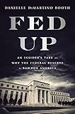 Fed Up: An Insider's Take on Why the Federal Reserve is Bad for America