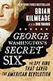 George Washington's Secret Six: The Spy Ring That Saved the American Revolution