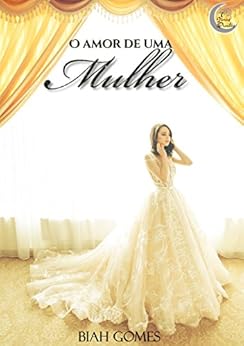 O Amor de uma mulher por [Gomes, Biah]