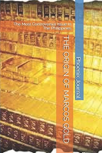THE ORIGIN OF MARCOS GOLD: The Most Controversial Issue In The Philippines Paperback – March 13, 2019