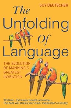 The Unfolding Of Language by [Deutscher, Guy]