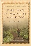 The Way Is Made by Walking: A Pilgrimage Along the Camino de Santiago by Arthur Paul Boers, Eugene H. Peterson