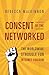 Consent of the Networked: The Worldwide Struggle For Internet Freedom - Book by Rebecca MacKinnon