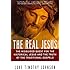 The Real Jesus: The Misguided Quest for the Historical Jesus and the Truth of the Traditional Go