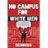 No Campus for White Men: The Transformation of Higher Education into Hateful Indoctrination