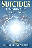 Suicides, témoignages de l'au-delà (Paranormal) (Volume 2) (French Edition) by Philippe de Ségur
