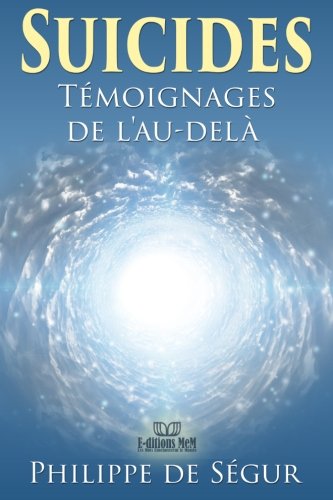 Suicides, témoignages de l'au-delà (Paranormal) (Volume 2) (French Edition) by Philippe de Ségur