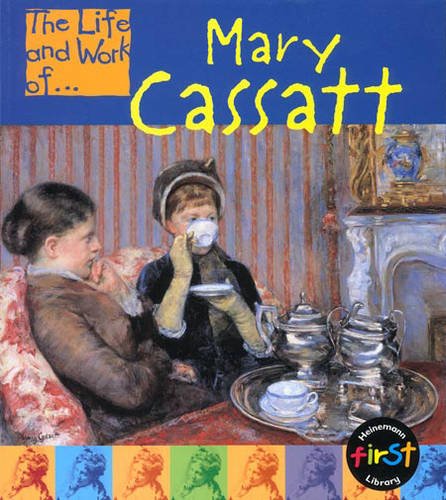 The Life and Work of Mary Cassatt (The Life and Work of ...) (The Life & Work Of...)