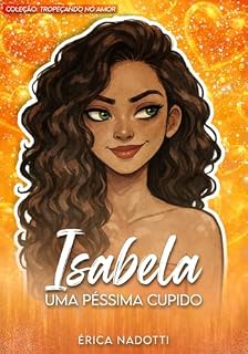 Livro Isabela: Uma Péssima Cupido (Tropeçando no Amor Livro 2)