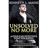 UNSOLVED NO MORE: A Cold Case Detective's Fight For Justice
