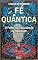 Livro eBook Fé Quântica: O Poder da Consciência na Realidade
