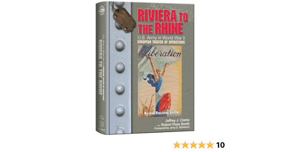 Riviera To The Rhine U S Army In World War Ii The European Theater Of Operations United States Army In World War Ii The European Theater Of Operations Jeffrey J Clarke Robert Ross
