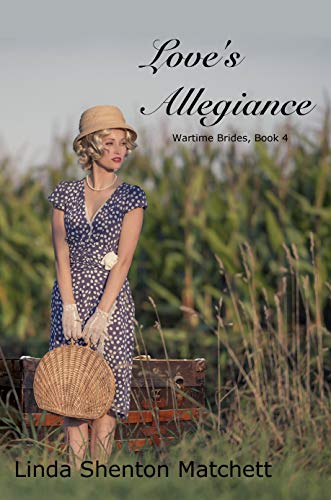Love's Allegiance (Wartime Brides Book 4) by Linda Shenton Matchett
