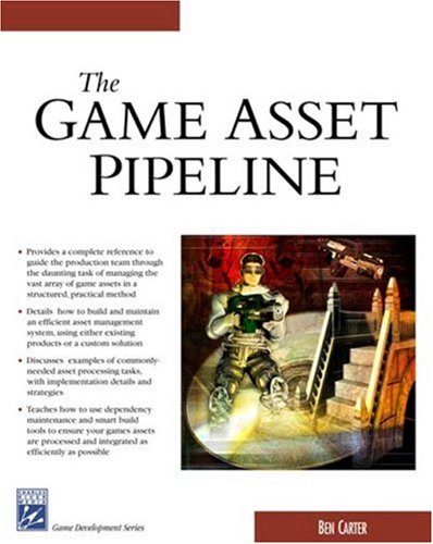 The Game Asset Pipeline (Game Development Series) by Ben Carter