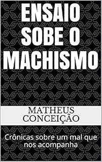 Livro ENSAIO SOBE O MACHISMO: Crônicas sobre um mal que nos acompanha