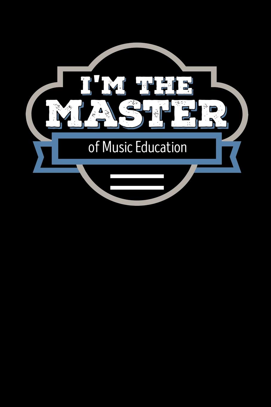 Amazon Com I M The Master Of Music Education Blank Lined Journal Press Wise Graduate Books