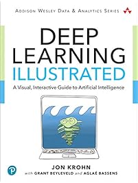 Deep Learning Illustrated: A Visual, Interactive Guide to Artificial Intelligence (Addison-Wesley Data & Analytics Series)