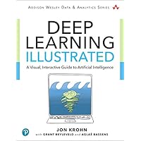 Deep Learning Illustrated: A Visual, Interactive Guide to Artificial Intelligence (Addison-Wesley Data & Analytics Series)