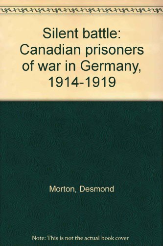 Silent battle: Canadian prisoners of war in Germany, 1914-1919