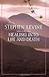Healing into Life and Death
