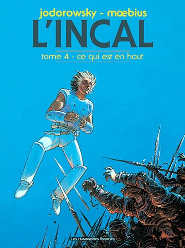 L'Incal, Tome 4 : Ce qui est en haut by Moebius, Alexandro Jodorowsky