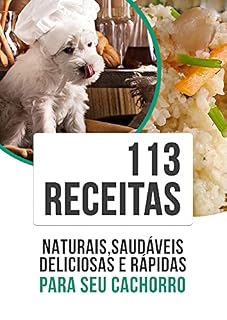 113 Receitas Saudáveis para seu Cachorro