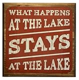 What Happens at the Lake Stays at the Lake: 11x11 inch decorative sign in rustic red