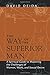 The Way of the Superior Man: A Spiritual Guide to Mastering the Challenges of Women, Work, and Sexual Desire