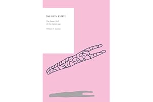 The Fifth Estate: The Power Shift of the Digital Age (Oxford Studies in Digital Politics)