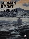 German U-Boat Type XXI: (Schiffer Military/Aviation History) (Schiffer Military History)