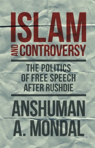 Islam and Controversy: The Politics of Free Speech After Rushdie