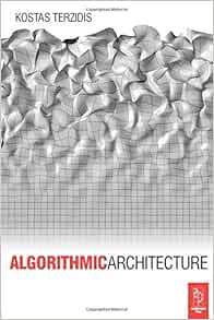 Algorithmic Architecture: 9780750667258: Economics Books @ Amazon.com