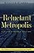 The Reluctant Metropolis: The Politics of Urban Growth in Los Angeles Paperback August 9, 2001