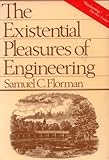 The Existential Pleasures of Engineering, Florman, Samuel C., 0312275463