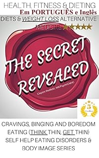Livro SAÚDE, FITNESS & DIETING: DIETAS E PERDA DE PESO ALTERNATIVA MEDICINA O SECRETO REVELADO (AUTO-AJUDA COMER TRANSTORNOS E SÉRIE DE IMAGEM CORPORAL Livro 1)