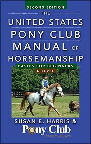 The United States Pony Club Manual of Horsemanship: Basics for Beginners / D Level, by Susan E. Harris The United States Pony Club Manual of Horsemanship: Basics for Beginners / D Level, by Susan E. Harris