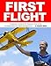 First Flight: A Beginner's Guide to RC Airplanes: How to Buy the Right Plane and Teach Yourself to Fly! by Stephen Weber