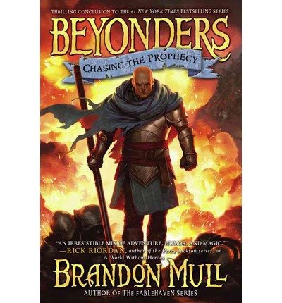 [ Chasing the Prophecy (Beyonders #03) ] By Mull, Brandon ( Author ) [ 2013 ) [ Hardcover ]